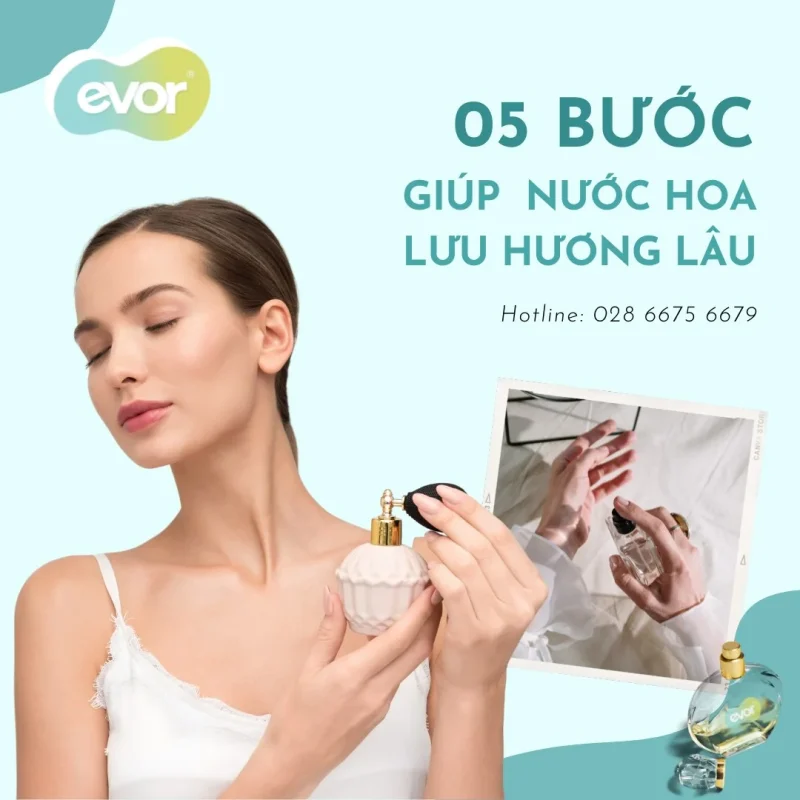 05 BƯỚC ĐƠN GIẢN ĐỂ NƯỚC HOA LƯU HƯƠNG SUỐT CẢ NGÀY-evor