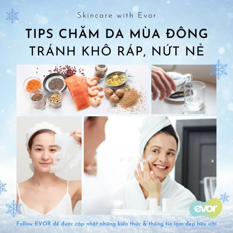 TIP CHĂM SÓC DA MÙA ĐÔNG TRÁNH KHÔ, NỨT NẺ-evor