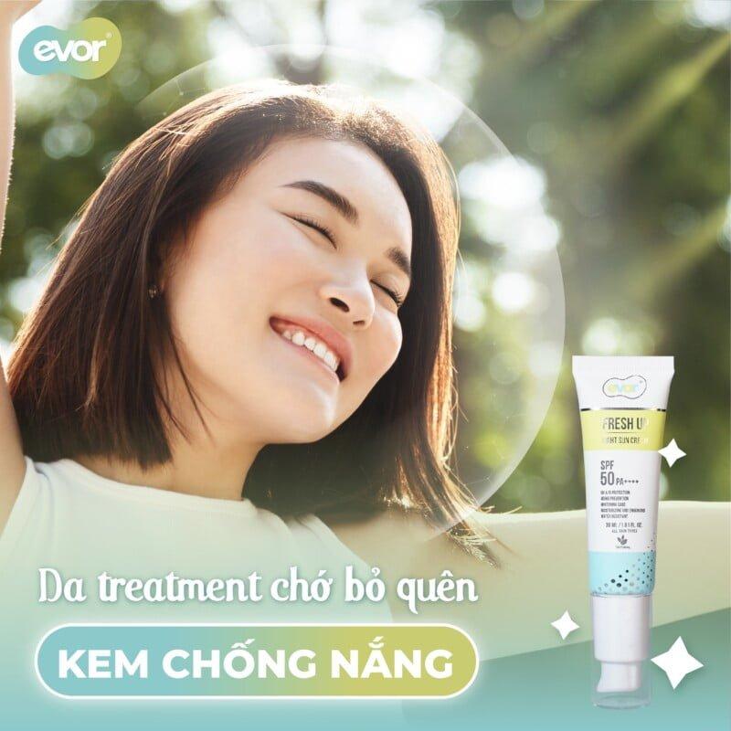 SỬ DỤNG TREATMENT, NHẤT ĐỊNH KHÔNG ĐƯỢC BỎ QUA KEM CHỐNG NẮNG EVOR MOMENTO